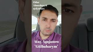 Eldar Ahmedowyñ aýdymlary Ataş Agajanow \