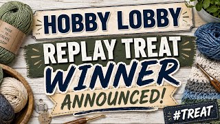 Hobby Lobby Treat Winner Announced! June 7th, 2026