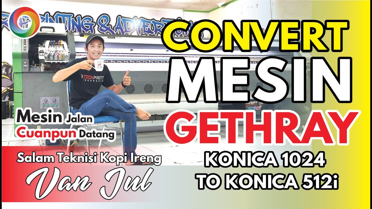 UPGRADE  Mesin GETHRAY 1024 - 35 PL Ke KONICA 512i -30PL