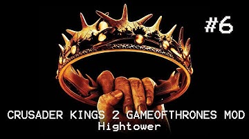 Crusader Kings 2 Game of Throne Mod - Hightower Part 6