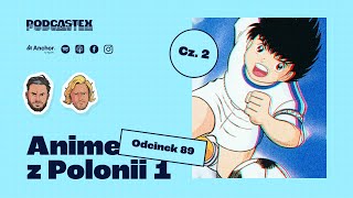 Podcastex odc. 89: Anime z Polonii 1 (cz. 2)