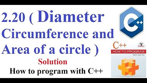 2.20 (Diameter Circumference and Area of a circle ) Solution How to program with C++