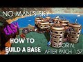 No Man's Sky - Base Building - How To Build A Base Guide & Tutorial (after NEXT 1.57 update)