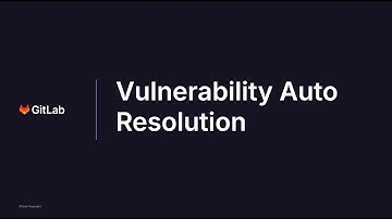 GitLab 17.7 - Vulnerability Auto Resolve