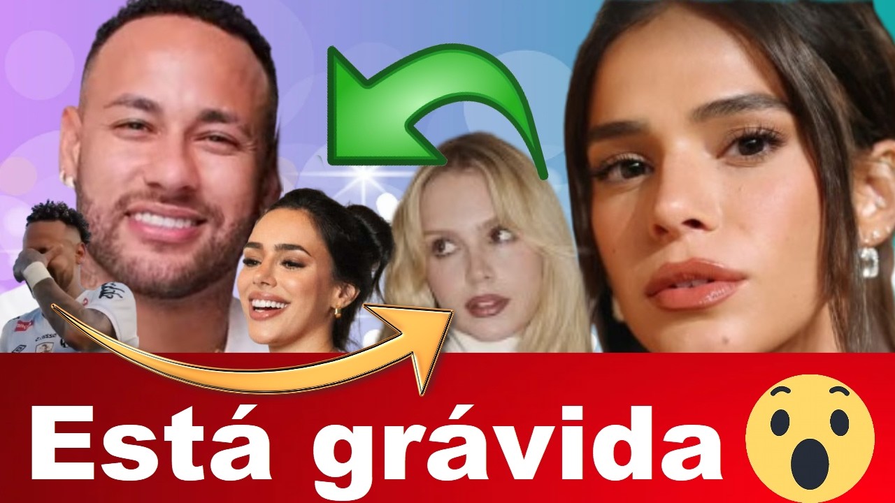 Ela revela gravidez, querida de Neymar na França, Bruna Marquezine, Neymar não esperava por isso
