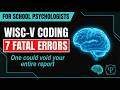 Avoid These 7 WISC-V Coding Errors That Can Invalidate Test Results