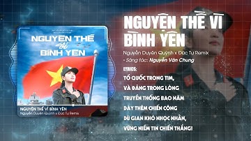 NGUYỆN THỀ VÌ BÌNH YÊN (Đức Tư Remix) - NGUYỄN DUYÊN QUỲNH x NGUYỄN VĂN CHUNG