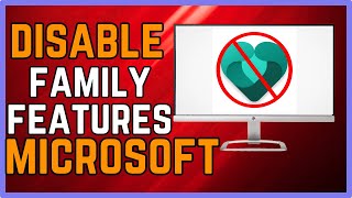 How To Disable Microsoft Family Features (Updated Way)