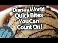 Disney World Quick Bites You Can Count On!