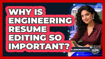 Why Is Engineering Resume Editing So Important? - Electrical Engineering Essentials