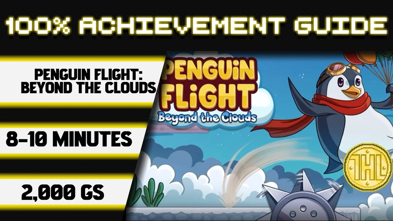 Penguin Flight: Beyond The Clouds 100% Achievement Walkthrough * 2000GS in 8-10 Minutes *