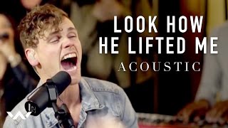 Look How He Lifted Me | Acoustic | Elevation Worship chords