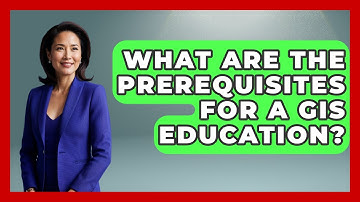 What Are The Prerequisites For A GIS Education? - The Geography Atlas