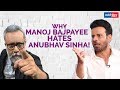 Manoj Bajpayee's hilarious reason for hating Anubhav Sinha | Sit With Hitlist