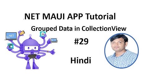 .NET MAUI Tutorial For Beginners 29 - Grouped Data in Collection View Hindi