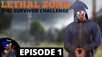CAN I FINISH LETHAL ZONE WITH ONE SURVIVOR? - [Episode 1]