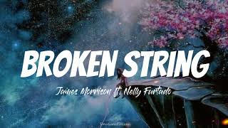 Broken Strings || James Morrison ft. Nelly Furtado (Lyrics)