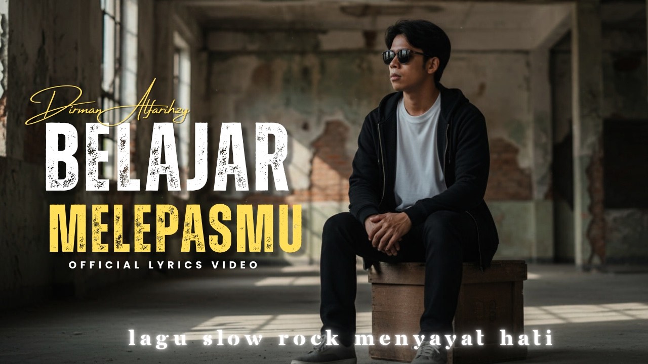 BELAJAR MELEPASMU - Lagu Slow Rock Sedih Terbaru