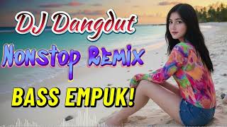 Dj Dangdut Nonstop  Album Bass Empuk  Dj Dangdut Remix Nonstop  Enak Buat Santai Vol 20