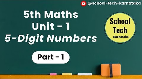 5 Digit Numbers | Unit-1 | 5th Class Maths | Part 1