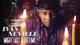 Ivan Neville - "Might Last A Lifetime" (feat. Cyril Neville) (Official Audio)