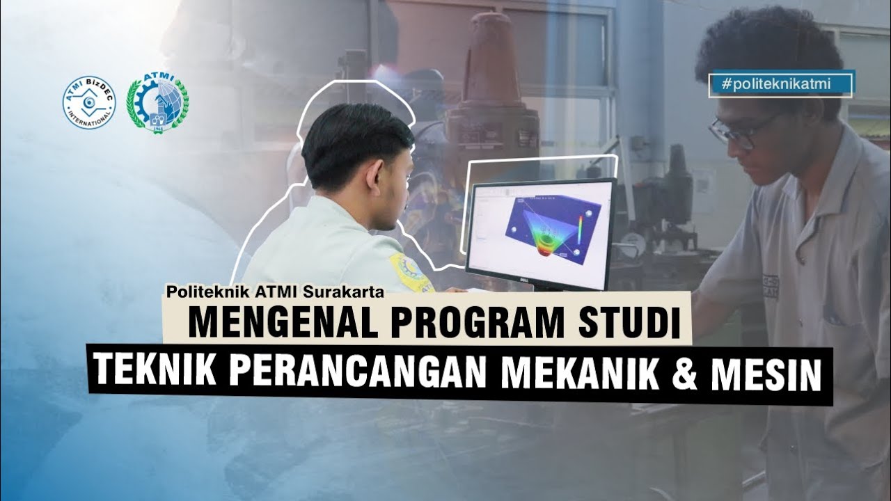 Teknik Perancangan Mekanik & Mesin - Politeknik ATMI Surakarta