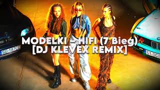 MODELKI – HIFI (7 Bieg) - [DJ KLEVEX REMIX]