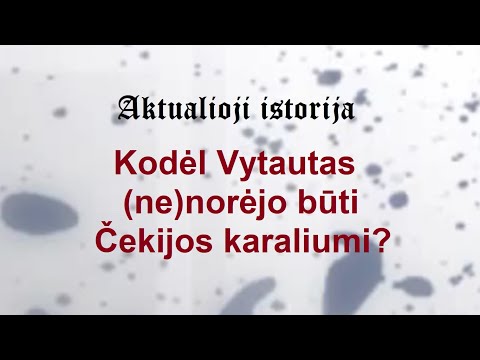 „Aktualioji istorija“ (135): Kodėl Vytautas (ne)norėjo būti Čekijos karaliumi?