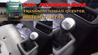 CARA MENGOPERASIKAN TRANSMISI NISSA QUESTER 280 SISTEM TAMPAR