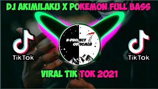 DJ AKIMILAKU X POKEMON FULL BASS VIRAL TIK TOK  2021