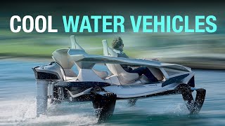 10 COOLEST Water Vehicles That Really Exist [Most Amazing Boats & UNIQUE Watercrafts]