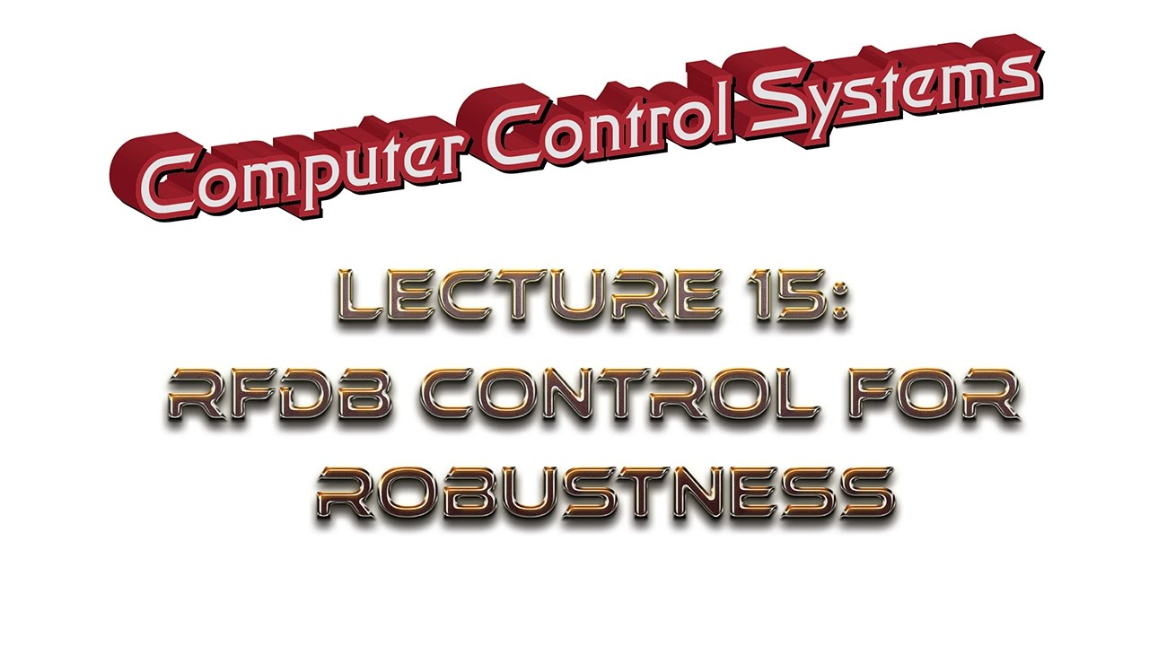 Lecture15: Ripple-Free Deadbeat Control: The Robustness Program