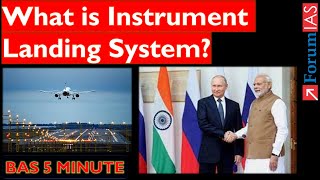 What is Instrument Landing System? | India- Russia Deal |Forum IAS | BAS 5 MINUTE |