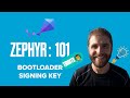 Zephyr 101  tidbit  bootloader signing key