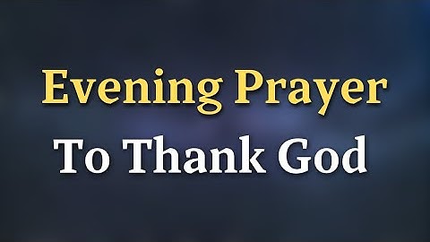 Evening Prayer to Thank God for Everything | Peaceful Night Prayer Before Sleep