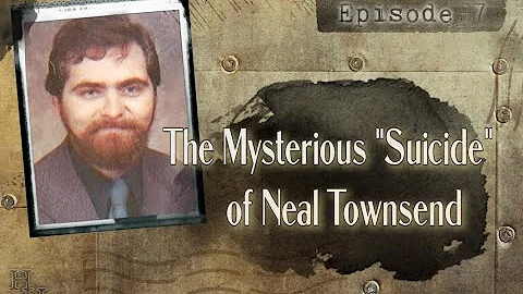 Ep. 7: The Mysterious "Suicide" of Neal Townsend