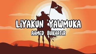 Ahmed Bukhatir - Liyakun Yawmuka [Lyrics+4k Video]