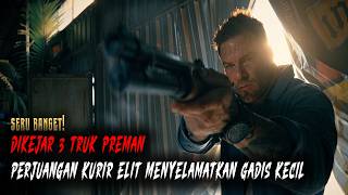 SERU BANGET! 💥🚗 KURIR ELIT DIKEJAR 3 TRUK PREMAN nonton alur cerita lengkap film action baru