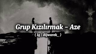 Grup Kızılırmak - Aze ( dijwarek_ ) Resimi