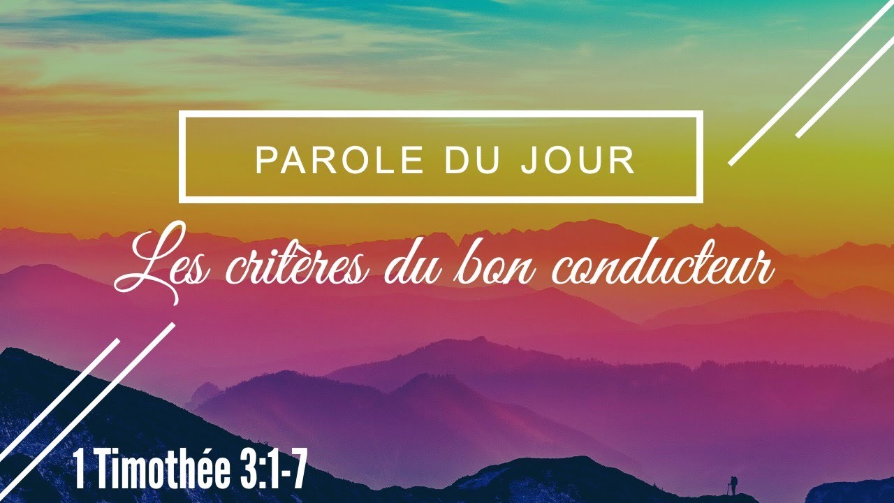 537 - Parole du jour : les critères du bon conducteur - 1 Timothée 3:1-7