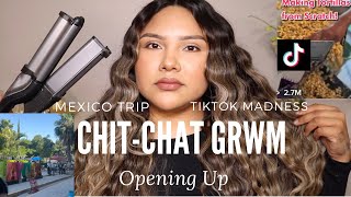 CHIT-CHAT GRWM || GOING BACK TO MEXICO