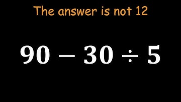 Most People Get This Easy Math Expression Wrong | 90 – 30 ÷ 5