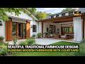 Beautiful Traditional Farmhouse Design Ideas: Blending Modern Farmhouse Style with Courtyard