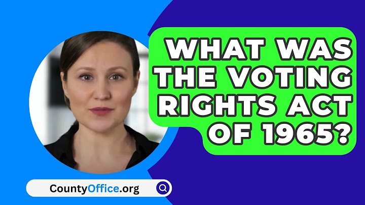 What Was The Voting Rights Act Of 1965? - CountyOffice.org