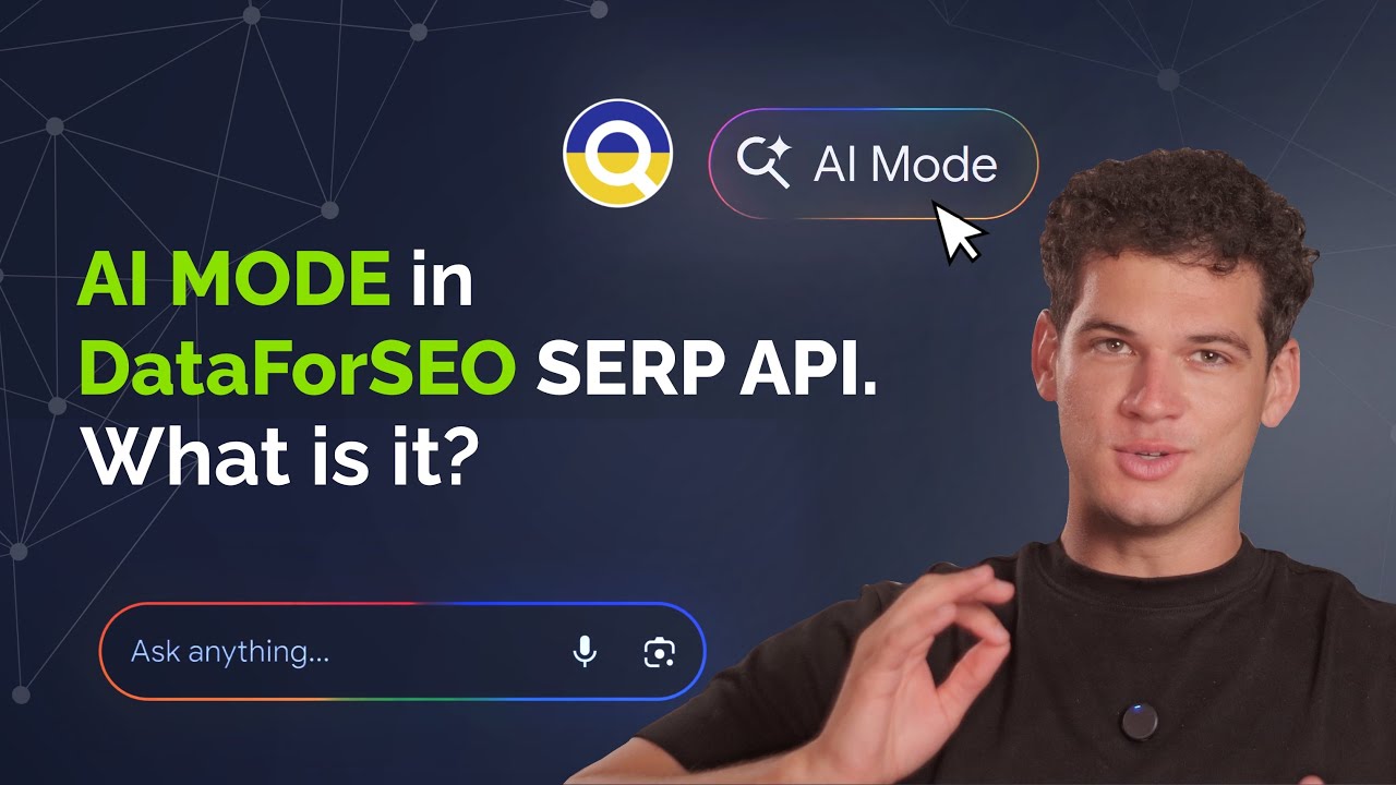 What is Google AI Mode and how to stay visible in the new era of search with DataForSEO SERP API