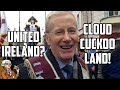 United Ireland Is "Cloud Cuckoo Land" DUP Gregory Campbell!