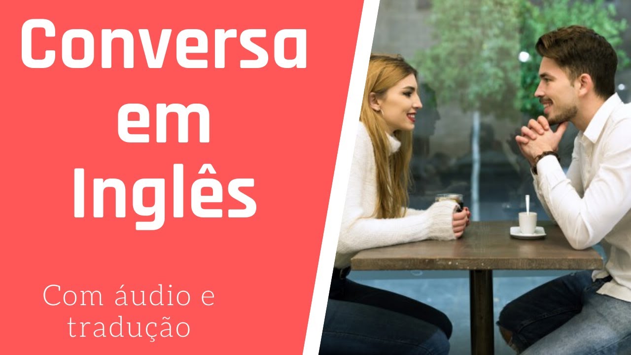 DIÁLOGO EM INGLÊS COM ÁUDIO E TRADUÇÃO YouTube DIÁLOGO EM INGLÊS COM ÁUDIO E TRADUÇÃO YouTube