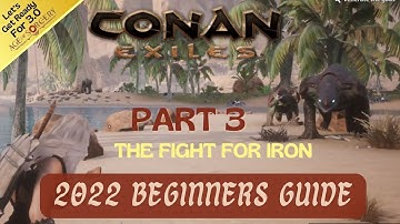 Noob River Iron | 2022 Conan Exiles Beginners Guide
