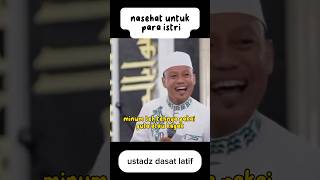 nasehat untuk para istri!!ustadz dasad latif#shorts #shortsfeed