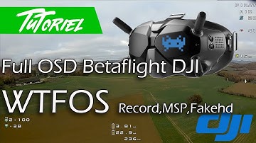 WTFOS tuto DJI V1, V2, Air unit, Vista. FULL OSD,  RECORD OSD, MSP Betaflight Fake HD with WTFOS !